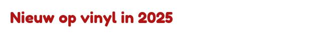 Nieuw op vinyl in 2025