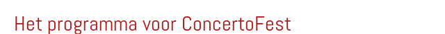 Het programma voor ConcertoFest