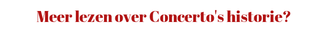 Meer lezen over Concerto's historie?