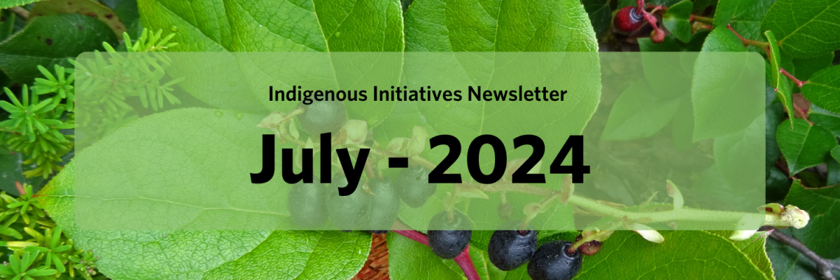 Indigenous Initiatives Newsletter - July 2024