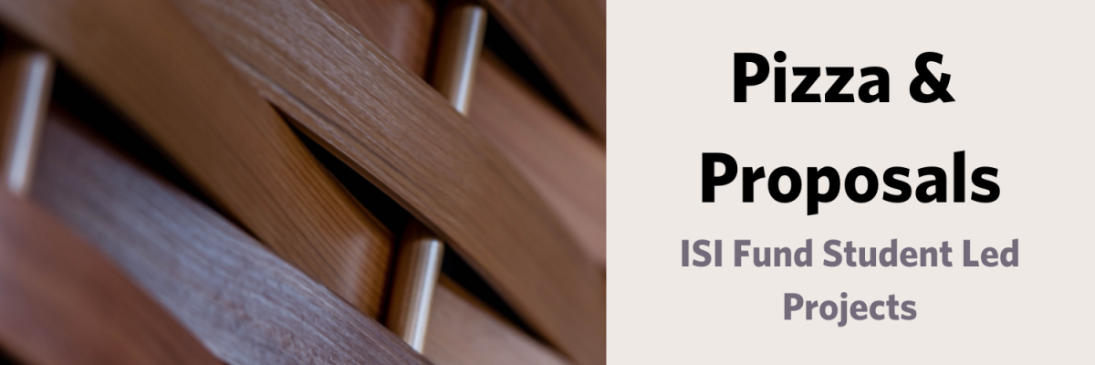 Pizza & Proposals - ISI Fund Student Led Projects