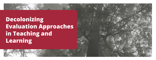 Decolonizing Evaluation Approaches in Teaching and Learning
