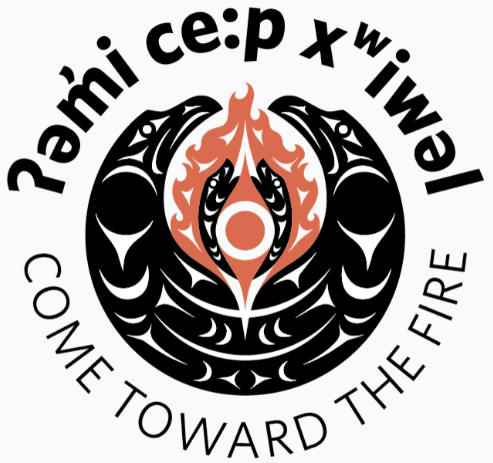 ʔəm̓i ce:p xʷiwəl - Come Toward the Fire