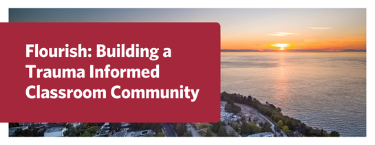 Flourish: Building a Trauma Informed Classroom Community. Image: Areal view of UBCV campus and the salish sea at sunset