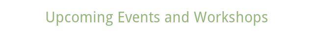 Upcoming Events and Workshops