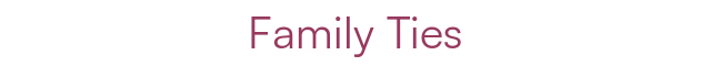 Family Ties
